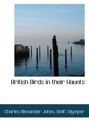 British Birds in their Haunts,1116728826,9781116728828