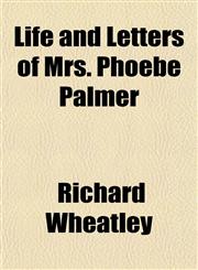 Life and Letters of Mrs. Phoebe Palmer,1152380613,9781152380615