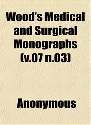 Wood's Medical and Surgical Monographs (v.07 n.03),1152125060,9781152125063