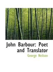 John Barbour Poet and Translator,1117144666,9781117144665