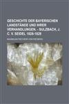 Geschichte der bayerischen Landstände und ihrer Verhandlungen. - Sulzbach, J. C. v. Seidel 1828-1829,1234199432,9781234199432