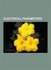 Electrical Parameters Bode Plot, Breakdown Voltage, Bridging Loss, Common-Mode Signal, Deterministic Jitter, Diffusion Capacitance, Disturba,1230478841,9781230478845