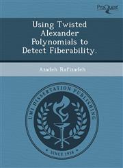 Using Twisted Alexander Polynomials to Detect Fiberability.,1243593555,9781243593559