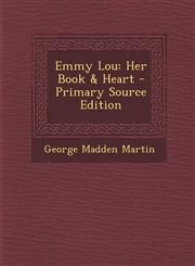 Emmy Lou Her Book & Heart - Primary Source Edition,1295415402,9781295415403