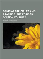 Banking Principles and Practice Volume 5,1230404376,9781230404370