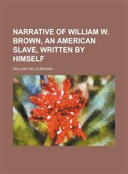 Narrative of William W. Brown, an American Slave, Written by Himself,1151399566,9781151399564