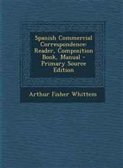Spanish Commercial Correspondence Reader, Composition Book, Manual - Primary Source Edition,1294132431,9781294132431