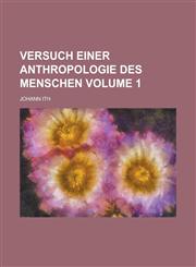 Versuch einer Anthropologie des Menschen Volume 1,1234345749,9781234345747