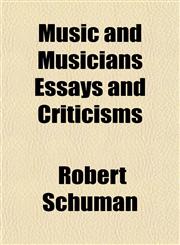 Music and Musicians Essays and Criticisms,1154791947,9781154791945