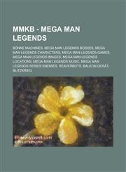 Mmkb - Mega Man Legends Bonne Machines, Mega Man Legends Bosses, Mega Man Legends Characters, Mega Man Legends Games, Mega Man Legends Images,,123477240X,9781234772406