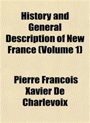 History and General Description of New France (Volume 1),1155077512,9781155077512