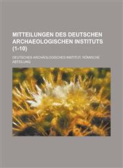 Mitteilungen Des Deutschen Archaeologischen Instituts (1-10),1153539314,9781153539319