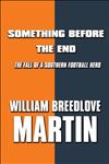 Something Before the End The Fall of a Southern Football Hero,1448925029,9781448925025