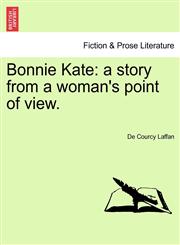 Bonnie Kate a story from a woman's point of view.,1241097534,9781241097530