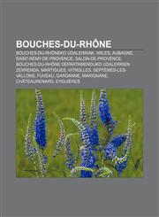 Bouches-du-Rhône Bouches-du-Rhôneko udalerriak, Arles, Aubagne, Saint-Rémy-de-Provence, Salon-de-Provence,1233339001,9781233339006