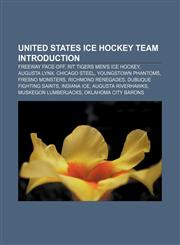 United States ice hockey team Introduction Freeway Face-Off, RIT Tigers men's ice hockey, Augusta Lynx, Chicago Steel, Youngstown Phantoms,1157540538,9781157540533