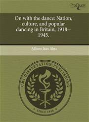 On with the dance Nation, culture, and popular dancing in Britain, 1918--1945.,1243661976,9781243661975
