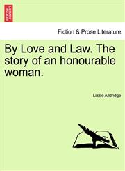By Love and Law. The story of an honourable woman.,1240884303,9781240884308