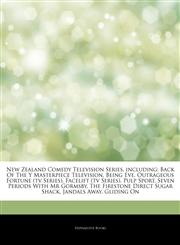 Articles On New Zealand Comedy Television Series, including Back Of The Y Masterpiece Television, Being Eve, Outrageous Fortune (tv Series), Facelift (tv Series), Pulp Sport, Seven Periods With Mr Gormsby, The Firestone Direct Sugar Shack,1244013811,9781244013810