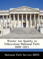 Winter Air Quality in Yellowstone National Park 2009-2011,1249135656,9781249135654