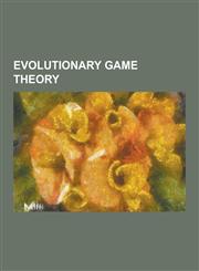 Evolutionary Game Theory Bishop-Cannings Theorem, Chicken (Game), Cultural Group Selection, Evolutionarily Stable Set, Evolutionarily Stable St,1230517715,9781230517711