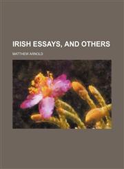Irish Essays, and Others,1459088662,9781459088665