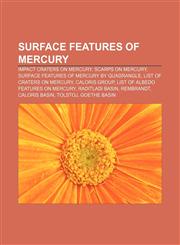 Surface features of Mercury Impact craters on Mercury, Scarps on Mercury, Surface features of Mercury by quadrangle,1157275265,9781157275268