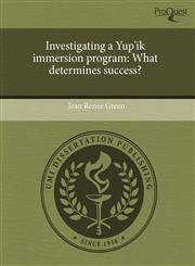 Investigating a Yup'ik immersion program What determines success?,1243434791,9781243434791