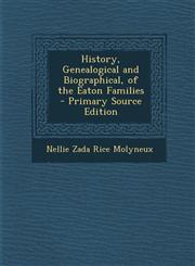History, Genealogical and Biographical, of the Eaton Families - Primary Source Edition,1295893460,9781295893461