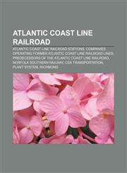 Atlantic Coast Line Railroad Atlantic Coast Line Railroad stations, Companies operating former Atlantic Coast Line Railroad lines,1157311644,9781157311645