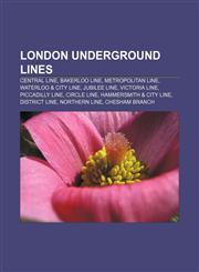 London Underground lines Central line, Bakerloo line, Metropolitan line, Waterloo & City line, Jubilee line, Victoria line, Piccadilly line,1155985494,9781155985497