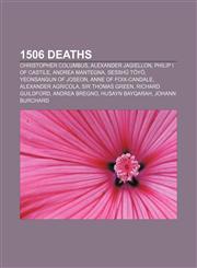 1506 deaths Christopher Columbus, Alexander Jagiellon, Philip I of Castile, Andrea Mantegna, Sesshū Tōyō, Yeonsangun of Joseon,1155777239,9781155777238