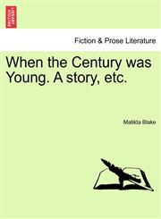 When the Century was Young. A story, etc.,1241233535,9781241233532