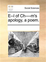 E--l of Ch----m's apology, a poem.,1170182178,9781170182178