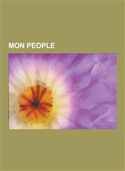 Mon People Mon State, Old Cities of Mon People, Thai People of Mon Descent, Tunku Abdul Rahman, Anand Panyarachun, Razadarit, Bud,123060295X,9781230602950