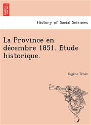 La Province en décembre 1851. Étude historique.,1249013828,9781249013822