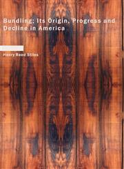 Bundling; Its Origin, Progress and Decline in America,1426465157,9781426465154