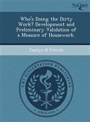 Who's Doing the Dirty Work? Development and Preliminary Validation of a Measure of Housework.,1249878918,9781249878919