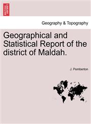 Geographical and Statistical Report of the district of Maldah.,1241060886,9781241060886