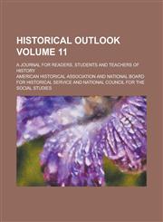 Historical Outlook; A Journal for Readers, Students and Teachers of History Volume 11,1236889940,9781236889942