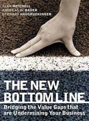 The New Bottom Line Bridging the Value Gaps that are Undermining Your Business,1841124761,9781841124766