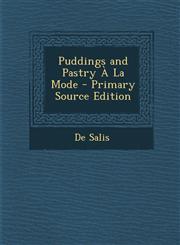 Puddings and Pastry a la Mode - Primary Source Edition,1295436256,9781295436255