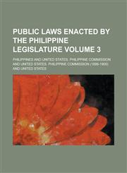 Public laws enacted by the Philippine Legislature Volume 3,1230186611,9781230186610