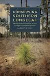 Conserving Southern Longleaf Herbert Stoddard and the Rise of Ecological Land Management,0820334669,9780820334660