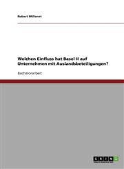 Welchen Einfluss Hat Basel II Auf Unternehmen Mit Auslandsbeteiligungen?,3638714209,9783638714204
