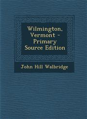 Wilmington, Vermont - Primary Source Edition,1295780259,9781295780259