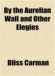 By the Aurelian Wall and Other Elegies,1151600199,9781151600196