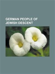 German People of Jewish Descent German Jews, German People of Austrian-Jewish Descent, German People of Hungarian-Jewish Descent,1233063804,9781233063802