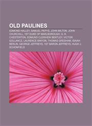 Old Paulines Edmond Halley, Samuel Pepys, John Milton, John Churchill, 1st Duke of Marlborough, G. K. Chesterton, Edmund Clerihew Bentley,1155570022,9781155570020