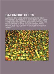 Baltimore Colts Baltimore Colts broadcasters, Baltimore Colts postseason, Super Bowl III, Super Bowl V, Baltimore Colts relocation controversy,1158145993,9781158145997